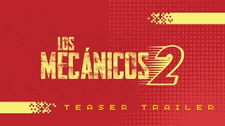 Los Mecánicos 2 (2024) - Teaser