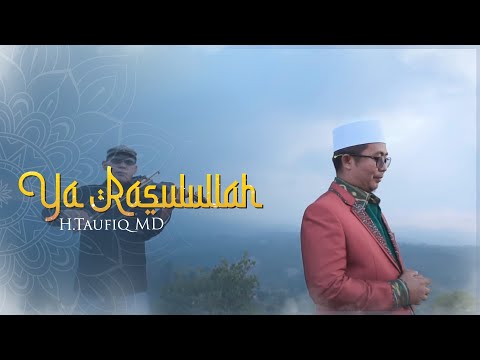 Ya Rasulullah - H.Taufiq MD (Official Video)