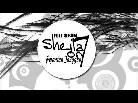 SHEILA ON 7 ( PEJANTAN TANGGUH ) Full Album