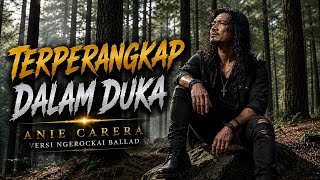 Download lagu 🔥 LEGEND REIMAGINED! ANIE CARERA – TERPERANGKAP DALAM DUKA mp3 Download lagu 🔥 LEGEND REIMAGINED! ANIE CARERA – TERPERANGKAP DALAM DUKA mp3