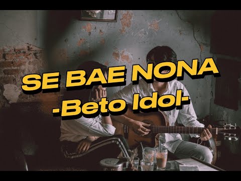 Se Bae Nona | Video Lirik | Beto Idol