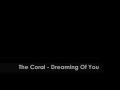 The Coral - Dreaming Of You (Lyrics) 