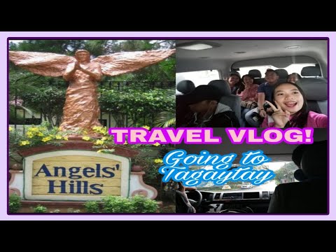 GOING TO TAGAYTAY! (Angels' Hills Retreat House)| TRAVEL VLOG