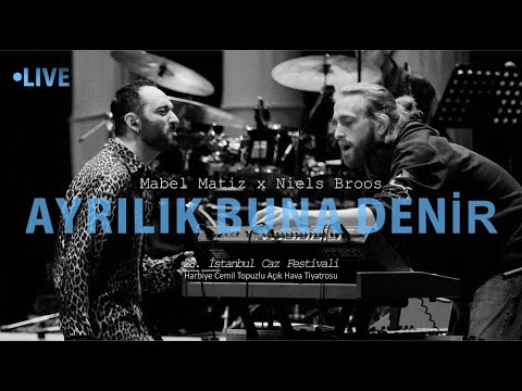 Mabel Matiz x Niels Broos - Ayrılık Buna Denir (28. İstanbul Caz Festivali)