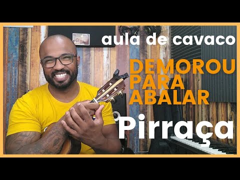 Demorou para Abalar - Pirraça