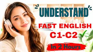 Understand Fast English Like a Native | Advanced Listening Practice C1-C2