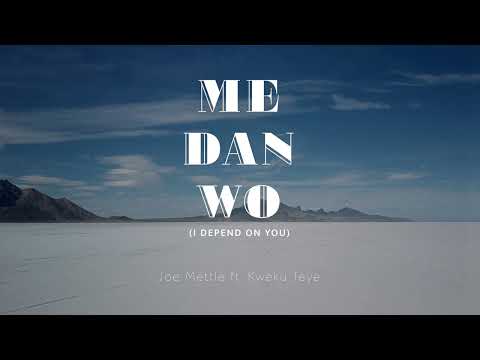 Joe Mettle - Me Dan Wo (feat. Kweku Teye) [Lyrics Video]