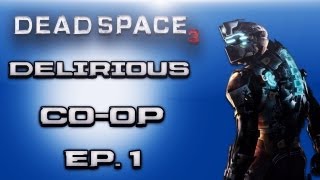 Dead Space 3 Delirious Co-op Ep.1 With Master Wanky