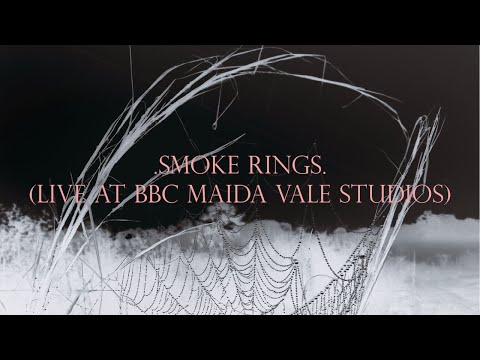Video thumbnail for .smoke rings. - Live at BBC Maida Vale Studios