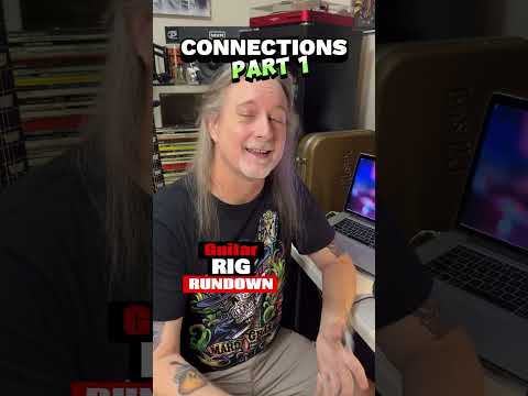 Guitar Rig Rundown CONNECTIONS PART 1