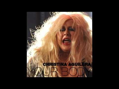 Christina Aguilera - Your Body (New Single for 2012)