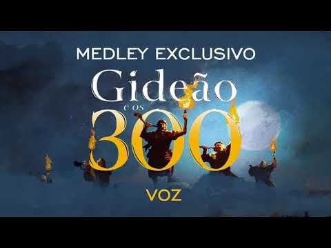 GIDEÃO E OS 300 MEDLEY EXCLUSIVO VOZ