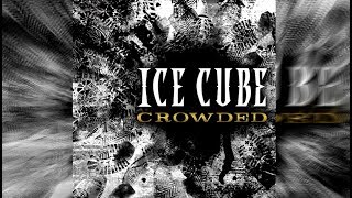 Ice Cube - Crowded