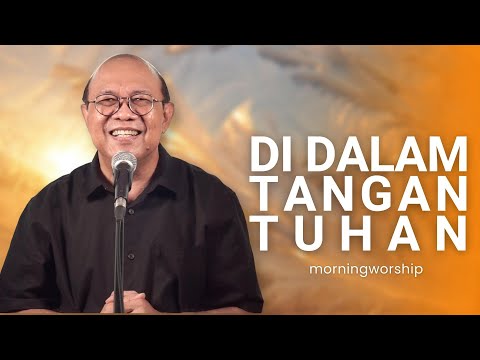 DI DALAM TANGAN TUHAN  ||  MORNING WORSHIP 13 MARET 2023