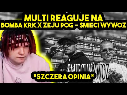 MULTI reaguje na BOMBA KRK x ZEJU POG - WYWÓZ ŚMIECI *szczera opinia*