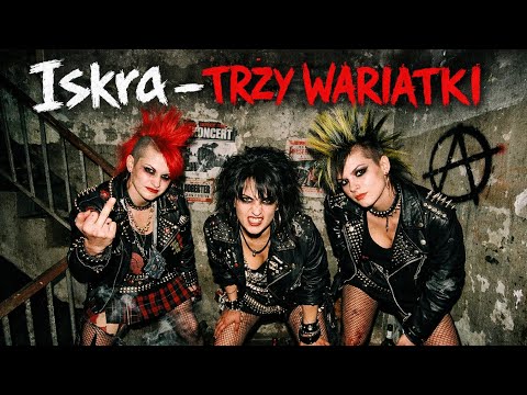 Iskra - Trzy Wariatki