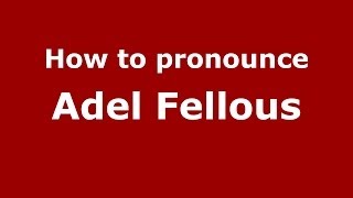 How to pronounce Adel Fellous