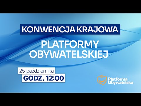 🔴 NA ŻYWO: Konwencja Krajowa Platformy Obywatelskiej #KoalicjaObywatelska #ŁączyNasPolska
