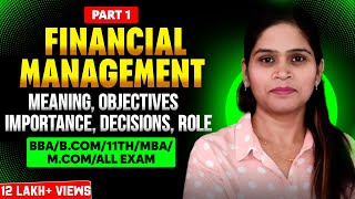 Financial Management | Introduction | Financial Decision |  Function |BBA | B.Com | MBA | Class 12
