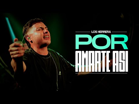POR AMARTE ASÍ - Los Herrera