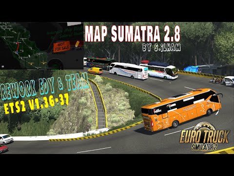Map SUMATRA 2.8 s.ilham Rework EDY v1.36 - ETS2 Mod Map Indonesia FREE