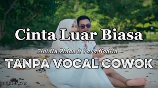 Download lagu Cinta Luar Biasa - Zinidin Zidan ft Yaya Nadila (karaoke) #karaoke #zinidinzidan #cintaluarbiasa  mp3