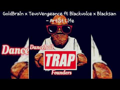 Goldbrain x TevoVengeance ft Blackvoice x Blacksan - Artist Life