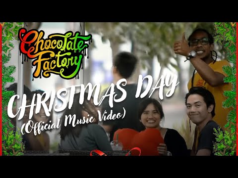 Chocolate Factory - CHRISTMAS DAY (Official Music Video)