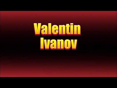 How to pronounce Valentin Ivanov?(SORT OF CORRRECTLY...)