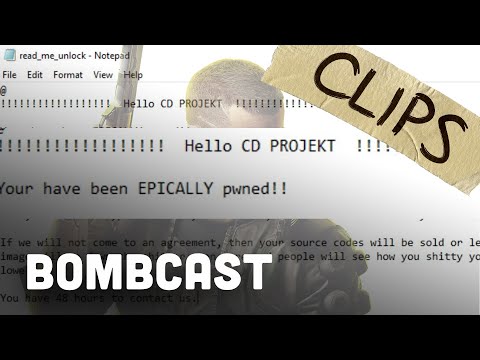 Bombcast Clip: CD Projekt Red Done Got Hacked