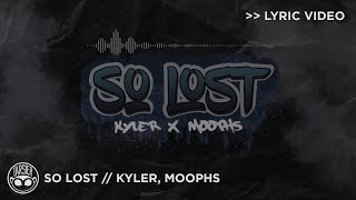 So Lost - Kyler x Moophs [Official Lyric Video]