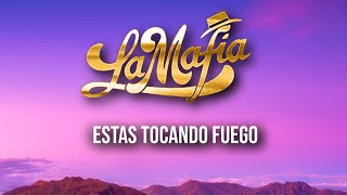 ESTAS TOCANDO FUEGO - LA MAFIA ( LETRA ) ♫