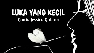 Luka Yang Kecil ~ Gloria Jessica Gultom