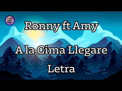 Ronny & Amy   A la Cima llegaré letra