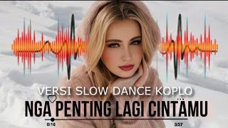 Download lagu NGA PENTING LAGI CINTAMU - SLOW DANCE KOPLO - Nastasya Shine  #musik #lagu #laguindonesia #laguviral mp3