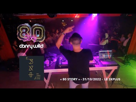 "80 STORY" - DJ DANNY WILD - LE TROYES FOIS PLUS (Troyes 31/10/22)