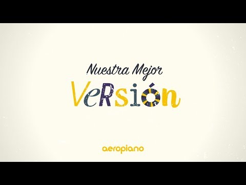 Aeropiano - Nuestra Mejor Versión (Video Lyric Oficial) (2019)