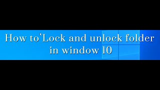 How to Lock and unlock a folder in Windows 10!