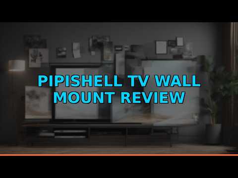 Pipishell TV Wall Mount Review