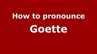 How to pronounce Goette