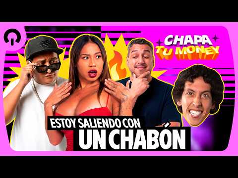 ESTOY SALIENDO CON UN CHABÓN | CHAPA TU MONEY