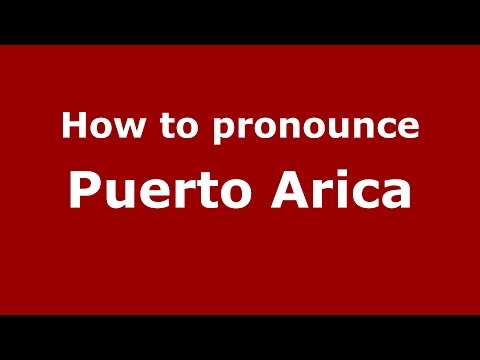 How to pronounce Puerto Arica (Colombian Spanish/Colombia)  - PronounceNames.com