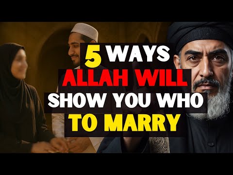 5 Ways ALLAH Shows You Who To Marry! | ISLAM