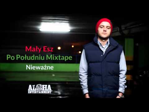 Mały Esz - Nieważne (Po Południu Mixtape)