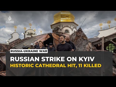 Russian attacks in Ukraine kill 11, damage historic Kyiv cathedral