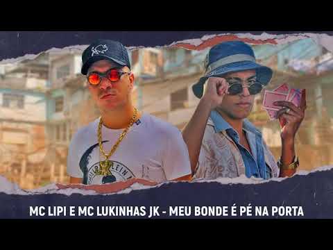 MC LIPI E MC LUKINHAS JK - MEU BONDE É PÉ NA PORTA