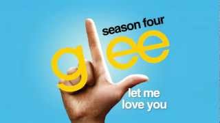Let Me Love You  (Until You Learn To Love Yourself) - Glee Cast [HD FULL STUDIO]
