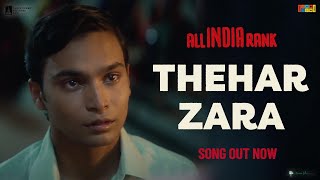 Theher Zara (Song Video) | All India Rank | Varun Grover | Vishal Bhardwaj | Mayukh-Mainak