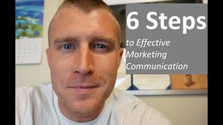 A 6-Step Process to Developing Effective Marketing Communication
