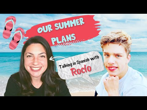 Our Summers Plans | Talking in Spanish with Rocío